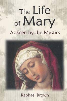 The Life of Mary as Seen by the Mystics (Paperback)