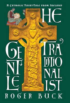 The Gentle Traditionalist: A Catholic Fairy-Tale from Ireland (Hardback)