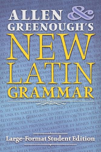 Allen and Greenough's New Latin Grammar: Large-Format Student Edition (Paperback)