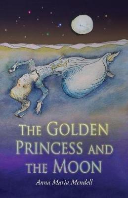 The Golden Princess and the Moon: A Retelling of the Fairy Tale "Sleeping Beauty" (Paperback)
