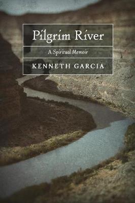 Pilgrim River: A Spiritual Memoir (Paperback)