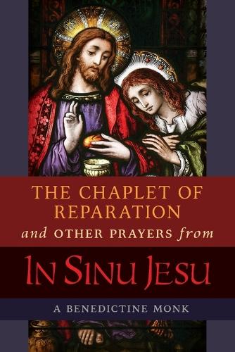 The Chaplet of Reparation and Other Prayers from In Sinu Jesu, with the Epiphany Conference of Mother Mectilde de Bar (Paperback)