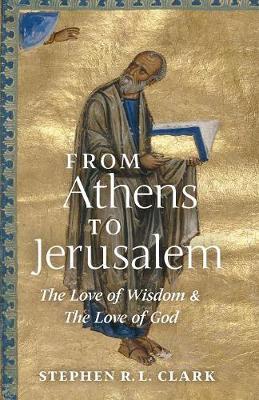 From Athens to Jerusalem: The Love of Wisdom and the Love of God (Paperback)