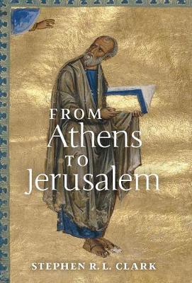 From Athens to Jerusalem: The Love of Wisdom and the Love of God (Hardback)