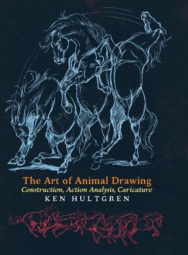 The Art of Animal Drawing: Construction, Action Analysis, Caricature (Hardback)