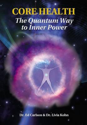 Core Health: The Quantum Way to Inner Power (Hardback)