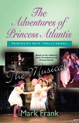 The Adventures Of Princess Atlantis, The Musical (Paperback)