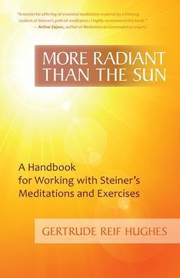 More Radiant Than the Sun: A Handbook for Working with Steiner's Meditations and Exercises (Paperback)