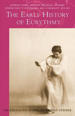 The Early History of Eurythmy - Collected Works of Rudolf Steiner (Paperback)