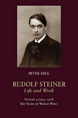 Rudolf Steiner, Life and Work: The Years of World War I (Hardback)