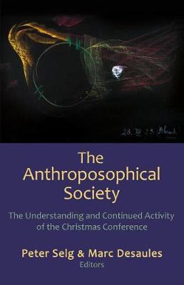 The Anthroposophical Society: The Understanding and Continued Activity of the Christmas Conference (Paperback)
