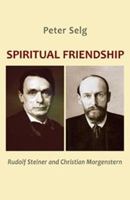 Spiritual Friendship: Rudolf Steiner and Christian Morgenstern (Paperback)