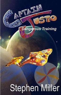 Dangerous Training: Captain Justo Saga Log 1.2 - Captain Justo Saga 1.2 (Paperback)