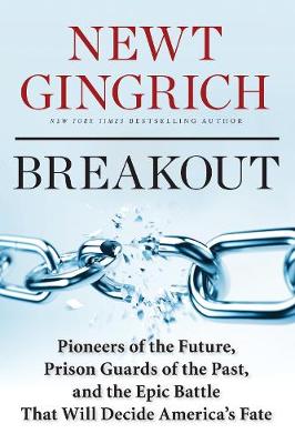 Breakout: Pioneers of the Future, Prison Guards of the Past, and the Epic Battle That Will Decide America's Fate (Hardback)