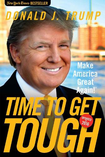 Time to Get Tough: Make America Great Again! (Paperback)