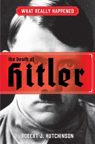 What Really Happened: The Death of Hitler (Hardback)