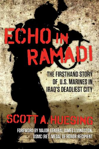 Echo in Ramadi: The Firsthand Story of US Marines in Iraq's Deadliest City (Paperback)