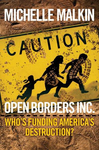Open Borders, Inc.: Who's Funding America's Destruction? (Hardback)