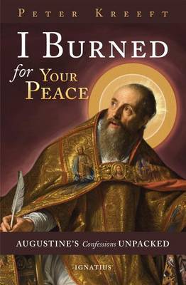 I Burned for Your Peace: Augustine's Confessions Unpacked (Paperback)