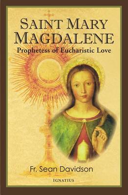 Saint Mary Magdalene: Prophetess of Eucharistic Love (Paperback)