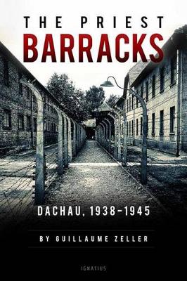 The Priest Barracks: Dachau 1938 - 1945 (Paperback)