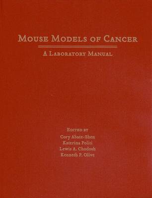 Mouse Models of Cancer: A Laboratory Manual (Hardback)