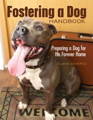 Fostering a Dog Handbook: Preparing a Dog for His Forever Home (Paperback)