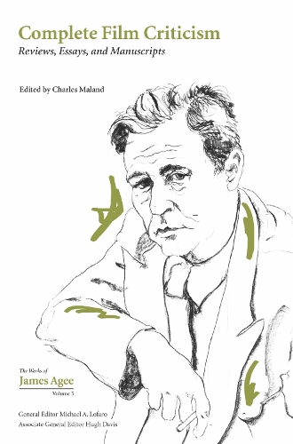 Complete Film Criticism: Reviews, Essays, and Manuscripts - The Works Of James Agee (Hardback)