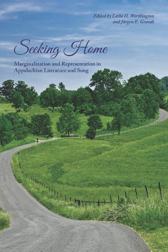 Seeking Home: Marginalization and Representation in Appalachian Literature and Song (Paperback)