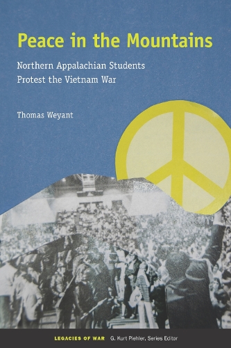 Peace in the Mountains: Northern Appalachian Students Protest the Vietnam War - Legacies of War (Hardback)