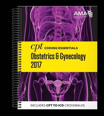CPT Coding Essentials for Obstetrics and Gynecology 2017 (Spiral bound)
