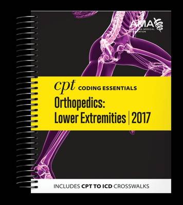 CPT Coding Essentials for Orthopedics: Lower Extremities 2017 (Spiral bound)