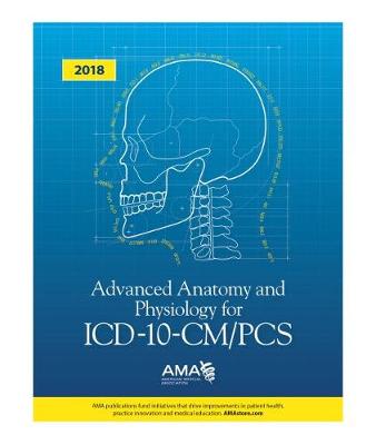 Advanced Anatomy and Physiology for ICD-10-CM/PCS 2018 (Paperback)