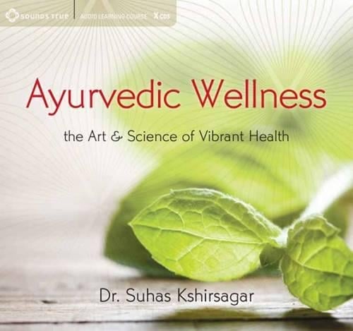 Ayurvedic Wellness: The Art & Science of Vibrant Health (CD-Audio)