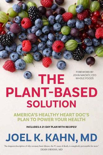 The Plant-Based Solution: America's Healthy Heart Doc's Plan to Power Your Health (Hardback)