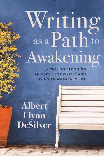 Writing as a Path to Awakening: A Year to Becoming an Excellent Writer and Living an Awakened Life (Paperback)