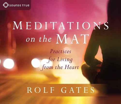 Meditations on the Mat: Practices for Living from the Heart (CD-Audio)