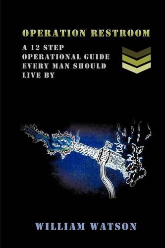 Operation Restroom: A 12 Step Operational Guide Every Man Should Live By (Paperback)