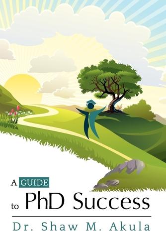 A Guide to PhD Success (Paperback)