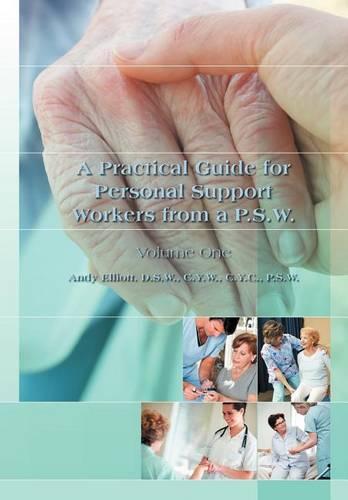 A Practical Guide for Personal Support Workers from A P.S.W.: Volume One (Hardback)