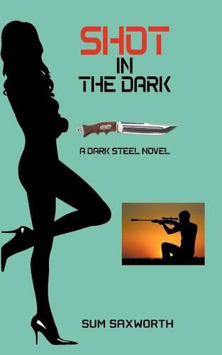 Shot in the Dark: A Dark Steel Novel (Paperback)