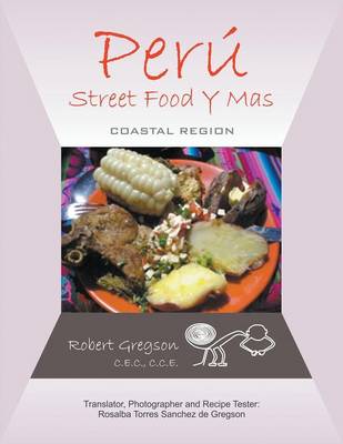 Peru - Street Food Y Mas: Coastal Region (Paperback)