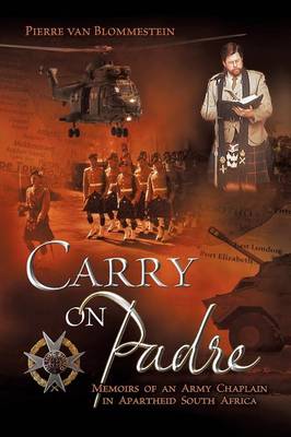 Carry on Padre: Memoirs of an Army Chaplain in Apartheid South Africa (Paperback)