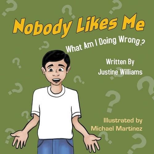 Nobody Likes Me: What Am I Doing Wrong? (Paperback)