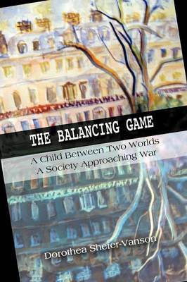 The Balancing Game: A Child Between Two Worlds, A Society Approaching War (Paperback)