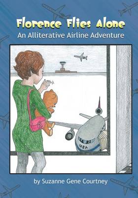 Florence Flies Alone: An Alliterative Airline Adventure (Paperback)