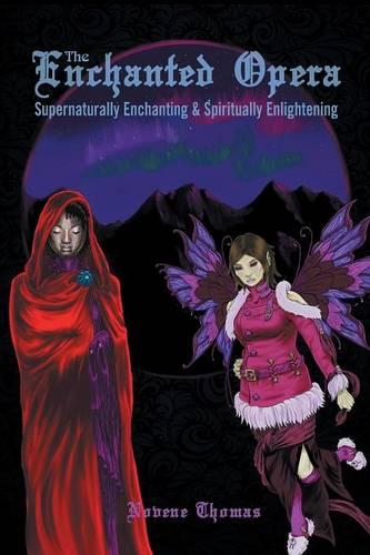 The Enchanted Opera: Supernaturally Enchanting & Spiritually Enlightening (Paperback)