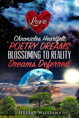 Chronicles Heartfelt Poetry Dreams Blossoming to Reality: Dreams Deferred (Paperback)