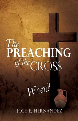 The Preaching of the Cross When? (Paperback)