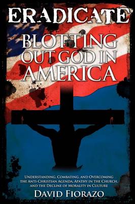 Eradicate: Blotting Out God in America (Paperback)